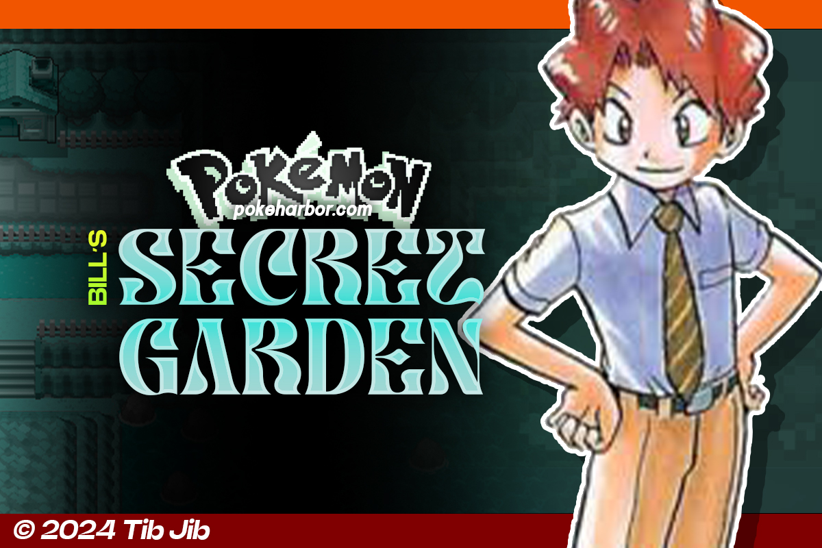 Pokemon Bill’s Secret Garden